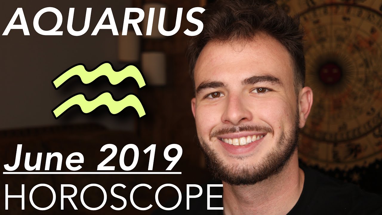 AQUARIUS June 2019 Horoscope Working Hard or Hardly Working? YouTube