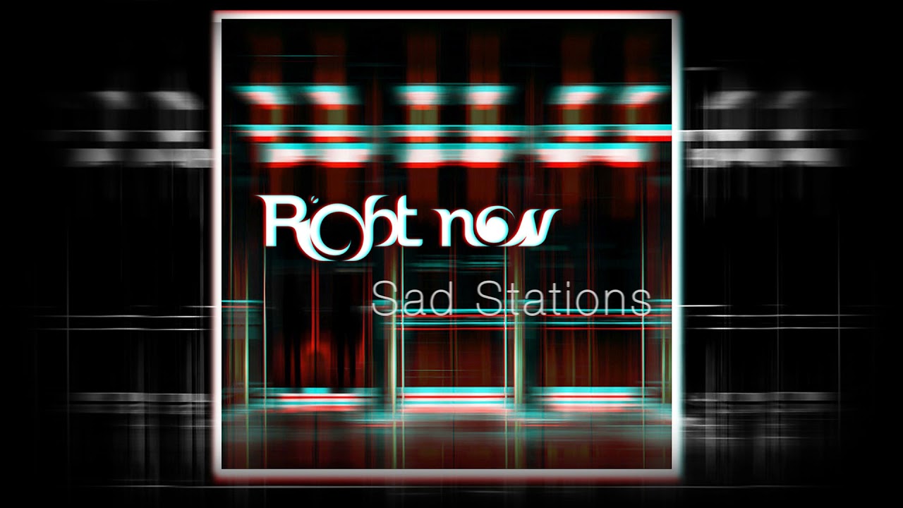Right now Sad Stations YouTube