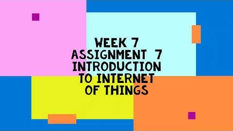Introduction To Internet Of Things  || WEEK 7 SOLUTION 7  || NPTEL 2023