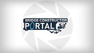 Bridge Constructor Portal - На русском языке 1-20 [#1]