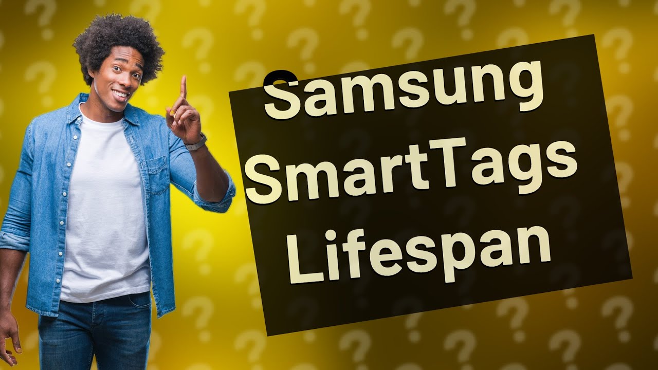 How long do Samsung tags last? YouTube