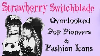 Strawberry Switchblade | Overlooked Alt Pop Pioneers & Fashion Icons