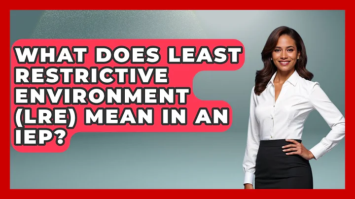 What Does Least Restrictive Environment (LRE) Mean In An IEP? - Aspiring Teacher Guide