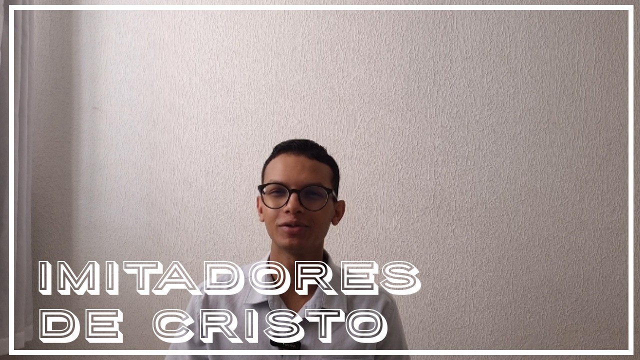 IMITADORES DE CRISTO - CAMPANHA 21 DIAS - DIA 16