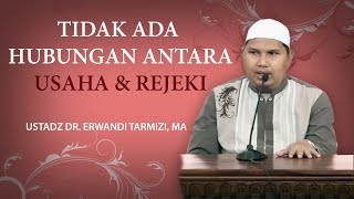 Tidak ada hubungan antara usaha dan rejeki - DR  Erwandi Tarmizi, MA