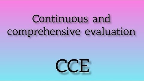 CCE Continuous and comprehensive evaluation