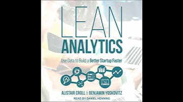 Lean Analytics: Use Data to Build a Better Startup Faster by Alistair Croll | Full Audiobook