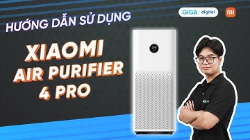 Hướng dẫn sử dụng máy lọc không khí Xiaomi Mi Air Purifier 4 Pro (HDSD) | GIGA.vn