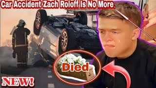 Unbelievable Nesws! Today's ZACH Roloff Car Accident Died while Receiving Treatment in Hospital?