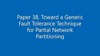 Paper #38. Toward a Generic Fault Tolerance Technique for Partial Network Partitioning