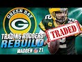 TRADING AARON RODGERS GREEN BAY PACKERS REBUILD! MADDEN 21!