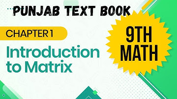 Introduction To Matrices PTB | Class 9 Maths Chapter 1 | Matrices and Determinants