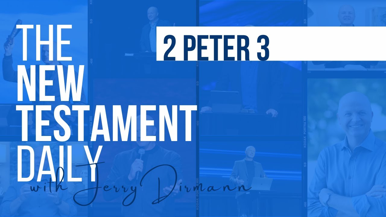 2 Peter 3 | The New Testament Daily with Jerry Dirmann - YouTube