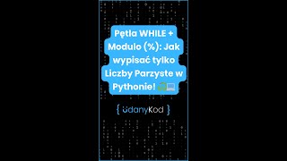➰💻🐍 Pętla WHILE + Modulo (%): Jak wypisać tylko Liczby Parzyste w Pythonie! ➰💻🐍 #python #shorts