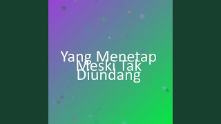 Yang Menetap Meski Tak Diundang