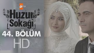 Huzur Sokağı 44. Bölüm