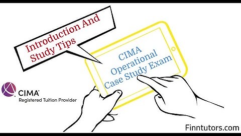 How To Approach And Pass The CIMA Operational Case Study Exam | Introduction | Study Tips |