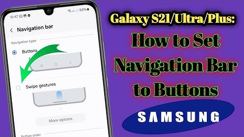 Using Galaxy S21, S21 Ultra or S21 PlusHow to Set Navigation Bar to Buttons /Swipe Gestures?