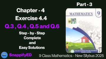 Exercise 4.4 Q3-6 Complete Solution | Class 9 Math New Book 2025 | SnappifyED | Roma Sardar
