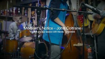 Moment's notice(John Coltrane) by son and friends - ep.142