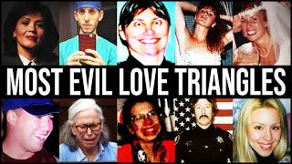 The MOST EVIL LOVE TRIANGLES That Ended In MURDER | Affairs, Obsession & Deadly Betrayal