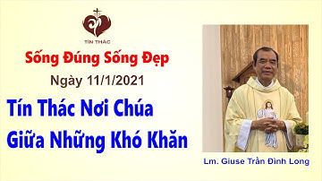 Sống Đúng Sống Đẹp - Tín Thác nơi Chúa Giữa Những Khó Khăn, 11/1/2021