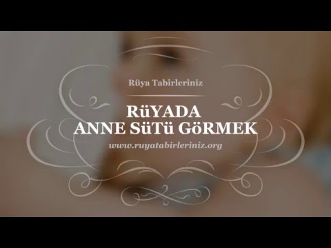 Rüyada Anne Sütü Görmek Yorumu