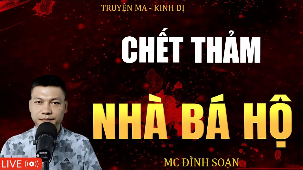 CHẾT THẢM NHÀ BÁ HỘ | Truyện Ma Kinh Dị - Tuyển Tập Truyện Ma Đình Soạn Hay 2025