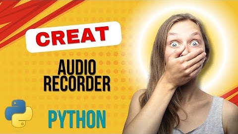 How to Create an Audio Recorder in Python | Step-by-Step Guide