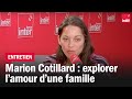 Marion Cotillard : "Explorer pourquoi l'amour s'arrête entre deux membres d'une famille"