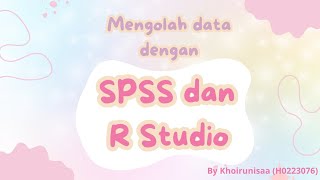 Mengolah data dengan SPSS &amp; R Studio (Praktikum Rancangan Percobaan 2025)