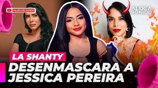 La Shanty Revela Datos Que Comprometen A Jessica Pereira