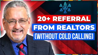 Seasoned Loan Officer Shares How He Generated 20 Referrals From Realtors [Without Cold Calling]
