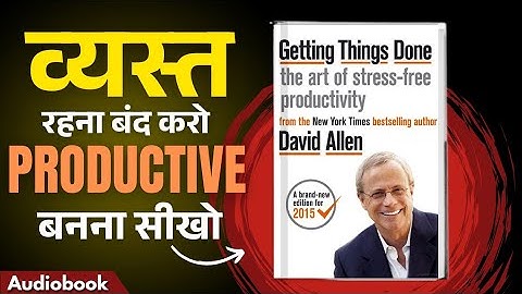 Getting Things Done by David Allen | व्यस्त रहना बंद करो Productive बनना सीखो.