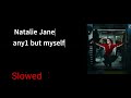 Slowed Any1 But Myself Natalie Jane mp3