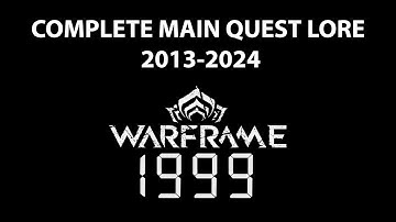 Warframe Complete Main Quest Lore 2013-2024 (Before 1999)