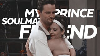 my prince, my soulmate, my friend | monica \& chandler (their story)