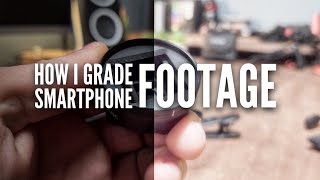 HOW I GRADE SMARTPHONE FOOTAGE