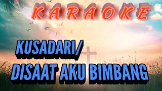 Karaoke Lagu Rohani Kristen - Disaat Aku Bimbang / Kusadari