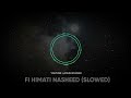 Fi Himati Nasheed Slowed Fi Himati Nasheed Slowed