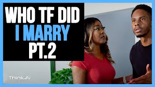 WHO TF DID I MARRY (The Series Remake Part 2)