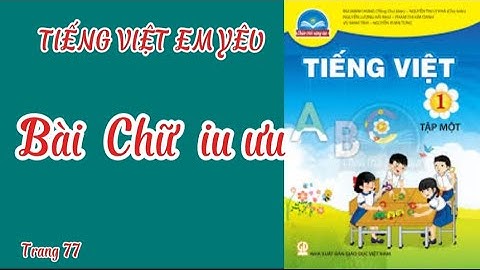 Bài chữ iu, ưu| Tiếng việt lớp 1 | Chân trời sáng tạo
