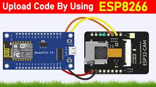 Programming ESP32 CAM With NodeMCU ESP8266 || Communicate Between ESP8266 and ESP32-CAM
