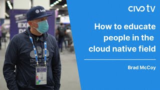 How to Educate People in the Cloud Native Field | KubeCon NA 22