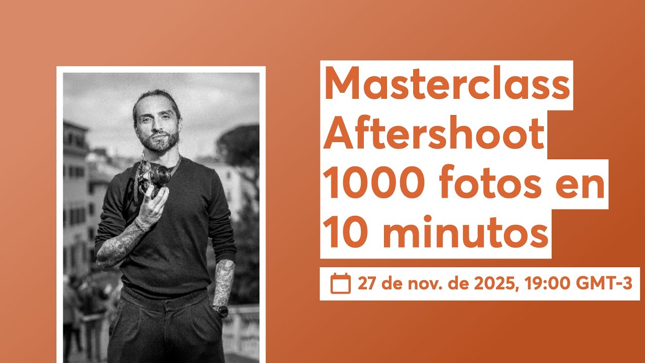 Masterclass Aftershoot | 1000 fotos en 10 minutos