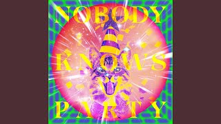 NOBODY KNOWS PARTY