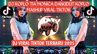 DJ KOPLO TIA MONICA DANGDUT KOPLO MASHUP VIRAL TIKTOK TERBARU 2025