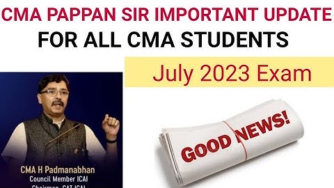 cma pappan important update  for all cma students regarding july 2023 exam