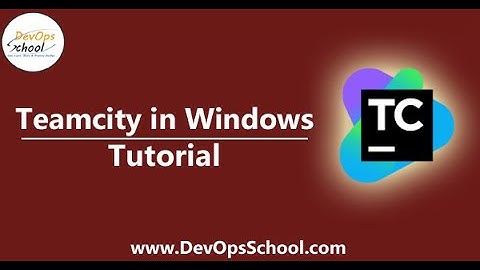 Teamcity in Windows Tutorial for Beginners | DevOpsSchool