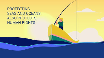 Protecting Seas and Oceans also protects our human rights